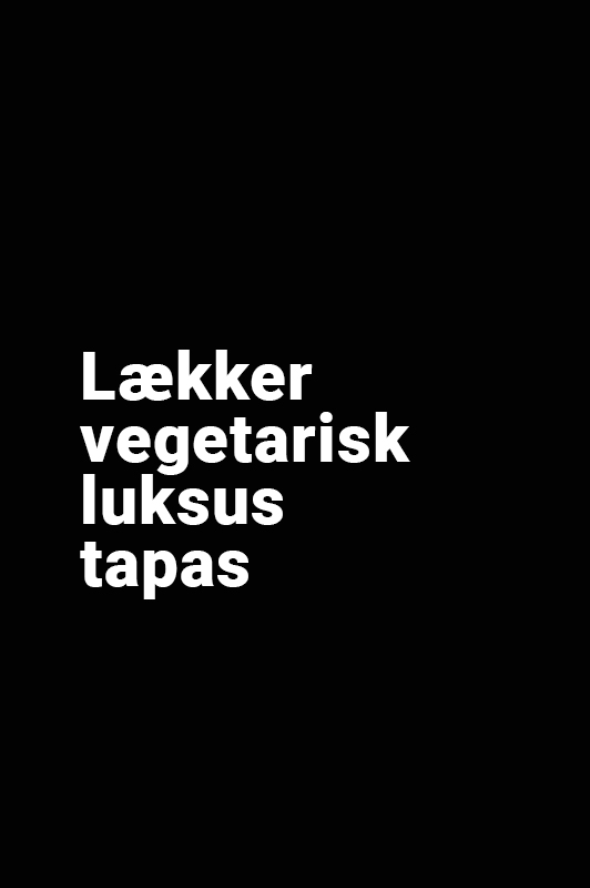 Vegetarisk luksus Tapas 2Go